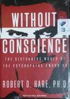 Without Conscience - The Disturbing World of The Psychopaths Among Us written by Robert D. Hare PhD performed by Paul Boehmer on MP3 CD (Unabridged)